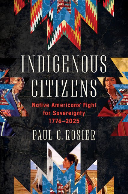 Indigenous Citizens: Native Americans' Fight for Sovereignty, 1776-2025 - Ingram