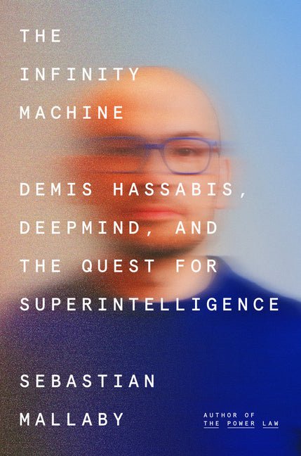 The Infinity Machine: Demis Hassabis, Deepmind, and the Quest for Superintelligence - Ingram