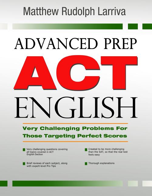 Advanced Prep: ACT English: Very Challenging Problems for Those Targeting Perfect Scores - Ingram