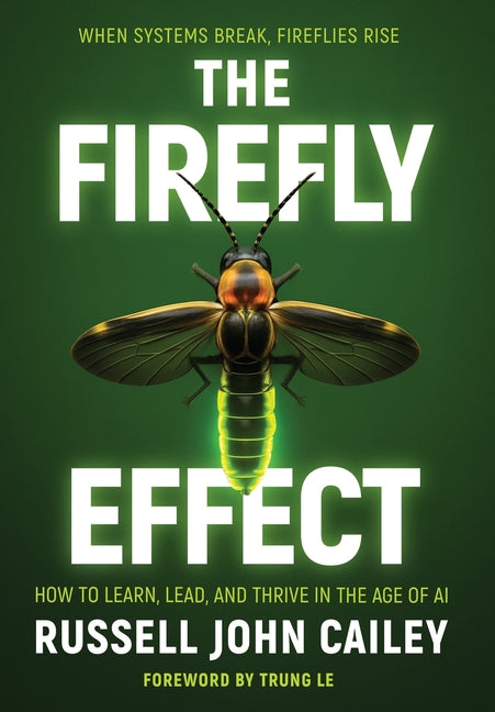 Firefly Effect: How to Learn, Lead, and Thrive in the Age of AI - Ingram