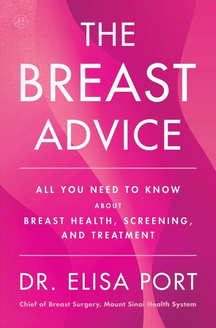 The Breast Advice: All You Need to Know about Breast Health, Screening, and Treatment - Ingram