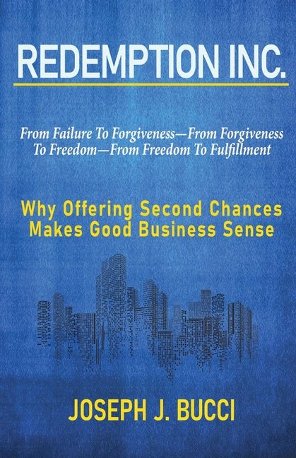 Redemption Inc.: Why Offering Second Chances Makes Good Business Sense. - Ingram