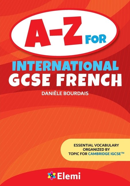 A-Z for International GCSE French: Essential vocabulary organized by topic for Cambridge IGCSE - Ingram