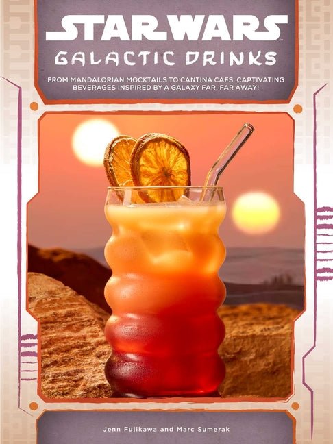 Star Wars: Galactic Drinks: From Mandalorian Mocktails to Cantina Cafs, Captivating Beverages Inspired by a Galaxy Far, Far Away! - Ingram
