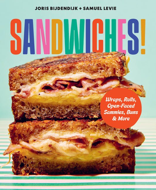 Sandwiches!: Wraps, Rolls, Open-Faced Sammies, Buns & More - Ingram