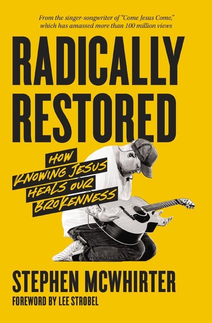 Radically Restored: How Knowing Jesus Heals Our Brokenness - Ingram