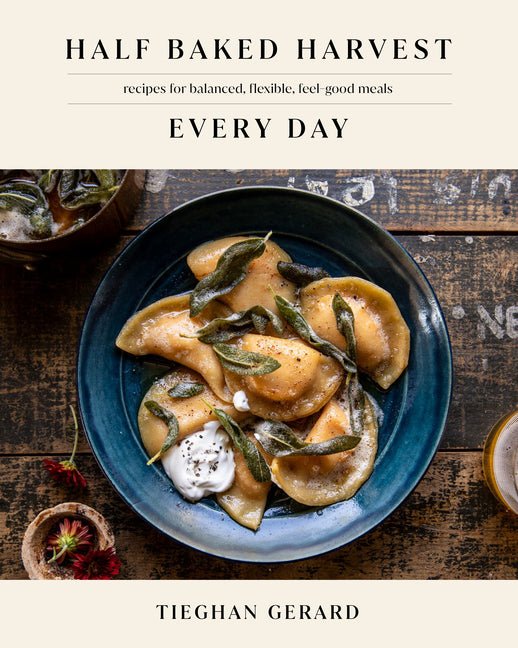 Half Baked Harvest Every Day: Recipes for Balanced, Flexible, Feel-Good Meals: A Cookbook - Ingram