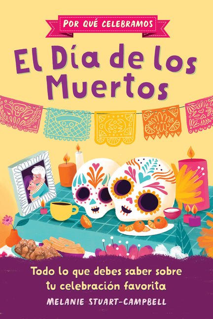 Por Qué Celebramos El Día de Los Muertos: Todo Lo Que Debes Saber Sobre Tu Celebración Favorita - Ingram