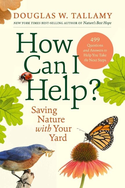 How Can I Help?: Saving Nature with Your Yard - Ingram
