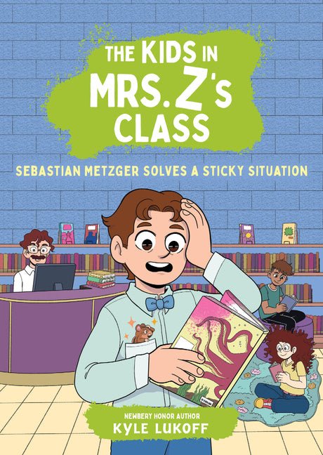 The Kids in Mrs. Z's Class: Sebastian Metzger Solves a Sticky Situation - Ingram