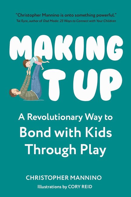 Making It Up: A Revolutionary Way to Bond with Kids Through Play - Ingram