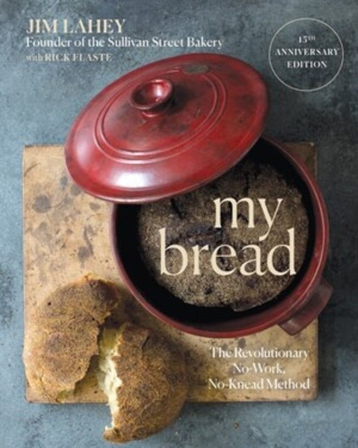 My Bread: The Revolutionary No-Work, No-Knead Method (Anniversary) - Ingram