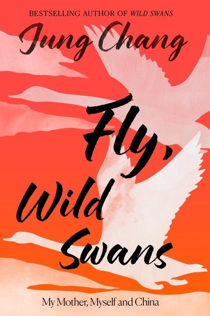 Fly, Wild Swans: My Mother, Myself and China - Ingram