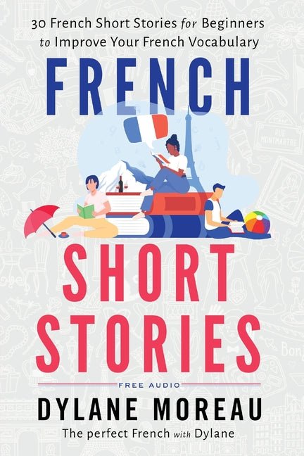 French Short Stories: Thirty French Short Stories for Beginners to Improve your French Vocabulary - Ingram