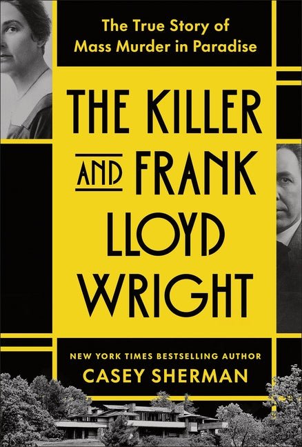 The Killer and Frank Lloyd Wright: The True Story of Mass Murder in Paradise - Ingram