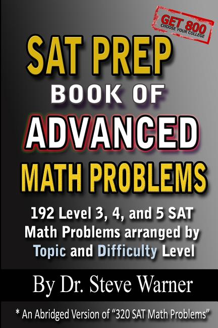 SAT Prep Book of Advanced Math Problems: 192 Level 3, 4 and 5 SAT Math Problems Arranged By Topic And Difficulty Level - Ingram