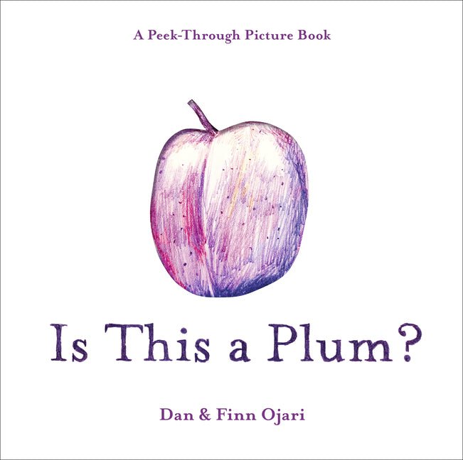 Is This a Plum? a Peek-Through Picture Book - Ingram