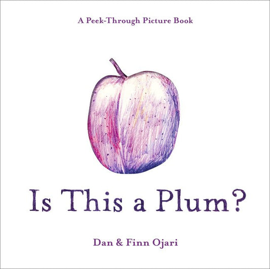 Is This a Plum? a Peek-Through Picture Book - Ingram