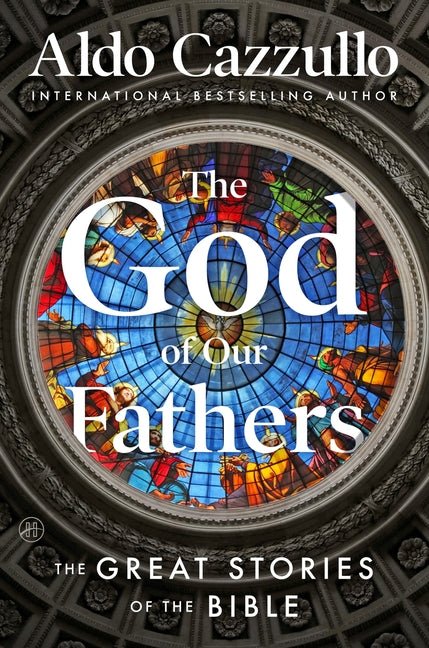 The God of Our Fathers: The Great Stories of the Bible - Ingram