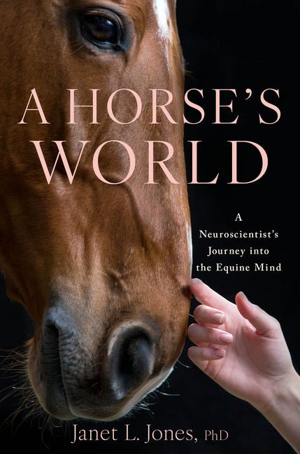 A Horse's World: A Neuroscientist's Journey Into the Equine Mind - Ingram