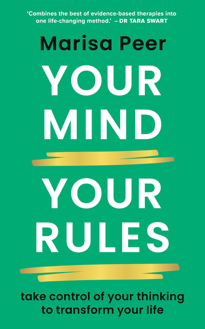 Your Mind, Your Rules: Take Control of Your Thinking to Transform Your Life