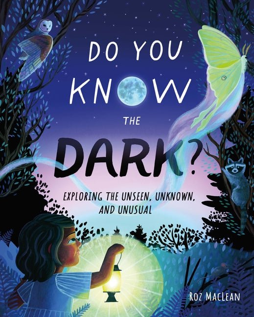 Do You Know the Dark?: Exploring the Unseen, Unknown, and Unusual - Ingram