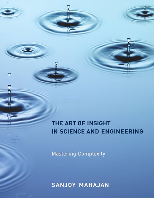 Art of Insight in Science and Engineering: Mastering Complexity - Ingram