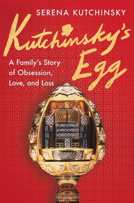 Kutchinsky's Egg: A Family's Story of Obsession, Love, and Loss - Ingram