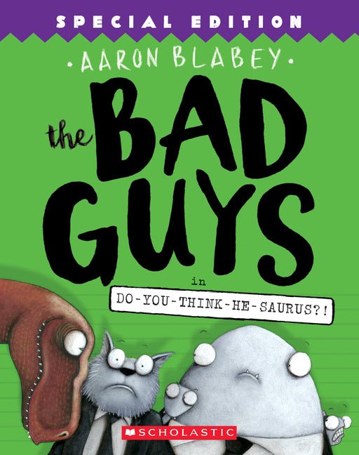 Bad Guys in Do-You-Think-He-Saurus?!: Special Edition (the Bad Guys #7): Volume 7 (Special) - Ingram