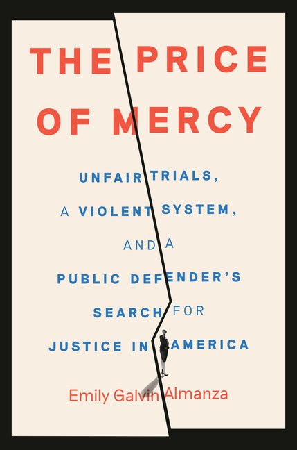 Price of Mercy: Unfair Trials, a Violent System, and a Public Defender's Search for Justice in America - Ingram