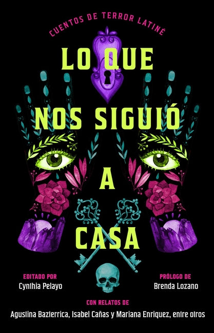 Lo Que Nos Siguió a Casa/Something Followed Us Home: Cuentos de Terror Latiné