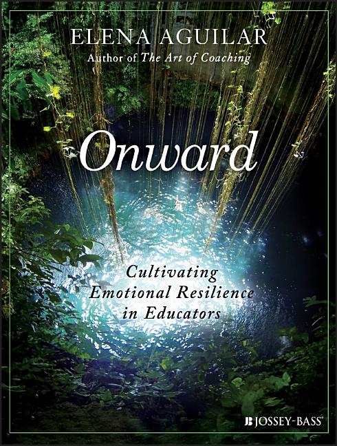 Onward: Cultivating Emotional Resilience in Educators - Ingram