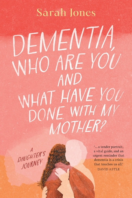 Dementia, who are you and what have done with my mother? - Ingram