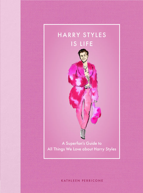 Harry Styles Is Life: A Superfan's Guide to All Things We Love about Harry Styles - Ingram