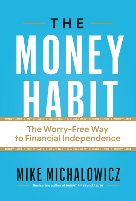 Money Habit: The Worry-Free Way to Financial Independence - Ingram
