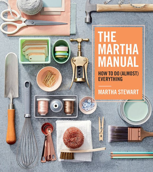 Martha Manual: How to Do (Almost) Everything - Ingram