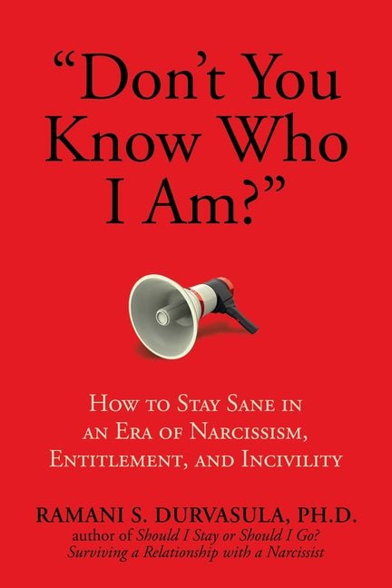 Don't You Know Who I Am?: How to Stay Sane in an Era of Narcissism, Entitlement, and Incivility - Ingram