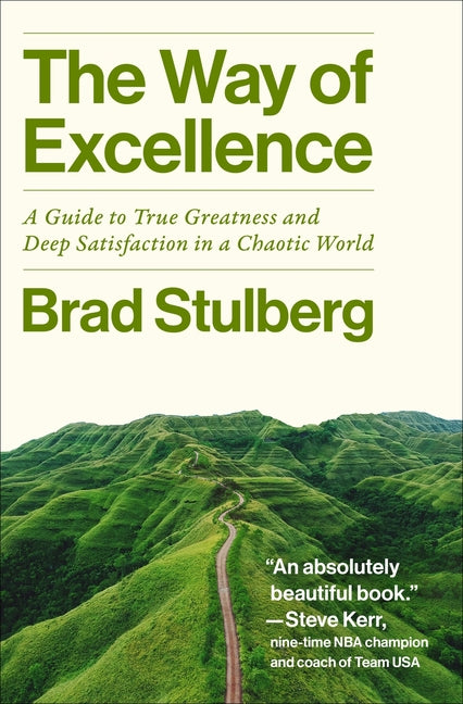 Way of Excellence: A Guide to True Greatness and Deep Satisfaction in a Chaotic World - Ingram