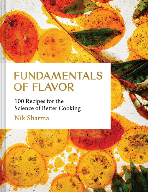 Fundamentals of Flavor: 100 Recipes for the Science of Better Cooking