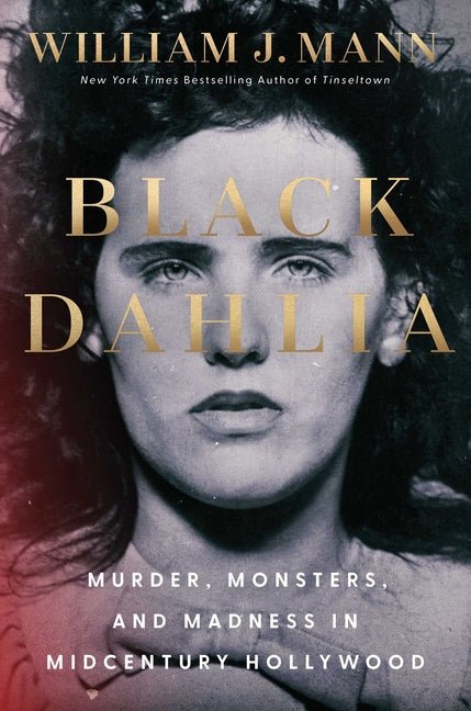 Black Dahlia: Murder, Monsters, and Madness in Midcentury Hollywood - Ingram