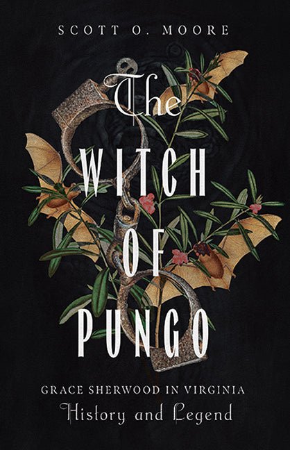 Witch of Pungo: Grace Sherwood in Virginia History and Legend - Ingram