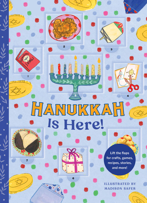 Hanukkah Is Here!: A Hanukkah Countdown--Lift the Flaps for Crafts, Games, Recipes, Stories, and More!