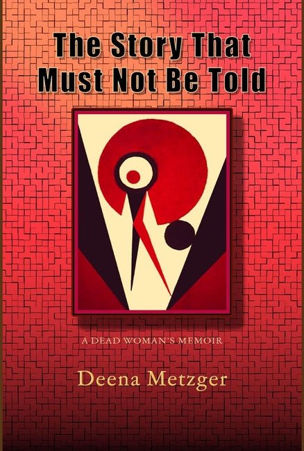 Story That Must Not Be Told: A Dead Women's Memoir - Ingram