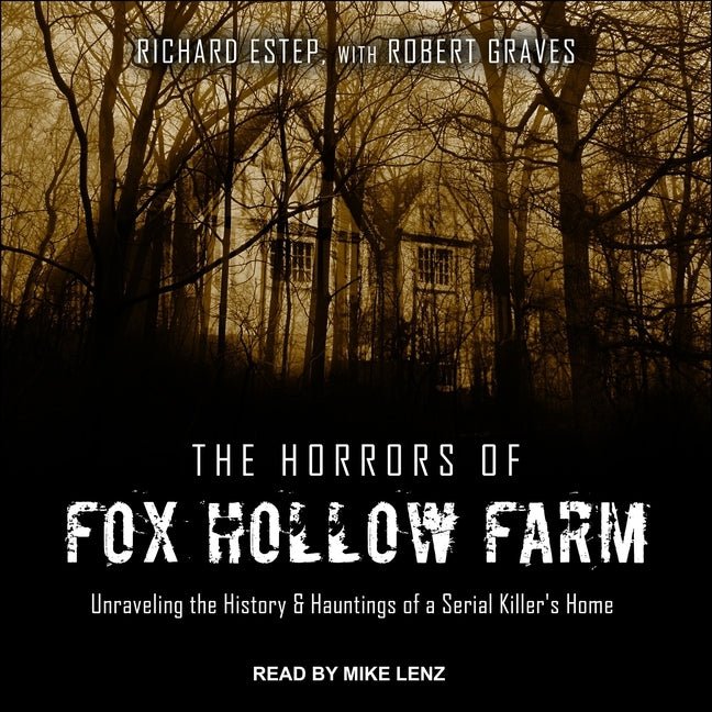 Horrors of Fox Hollow Farm: Unraveling the History & Hauntings of a Serial Killer's Home - Ingram