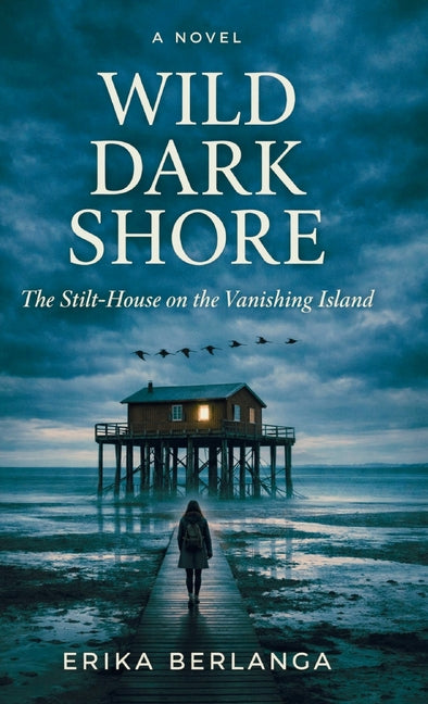 Wild Dark Shore: The Stilt-House on the Vanishing Island - Ingram