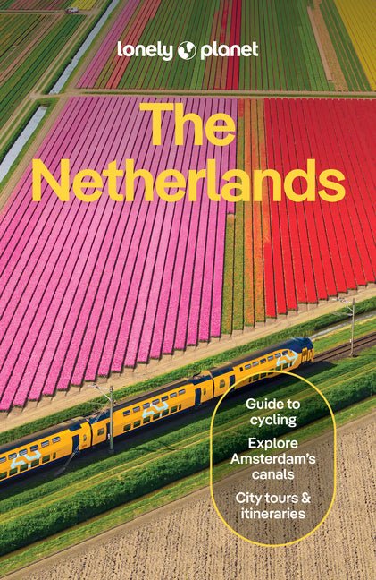 Lonely Planet the Netherlands: Plan the Trip of a Lifetime Detailed Itineraries & Maps Insider Tips Covers Amsterdam, Haarlem & North Holland, Utrecht - Ingram