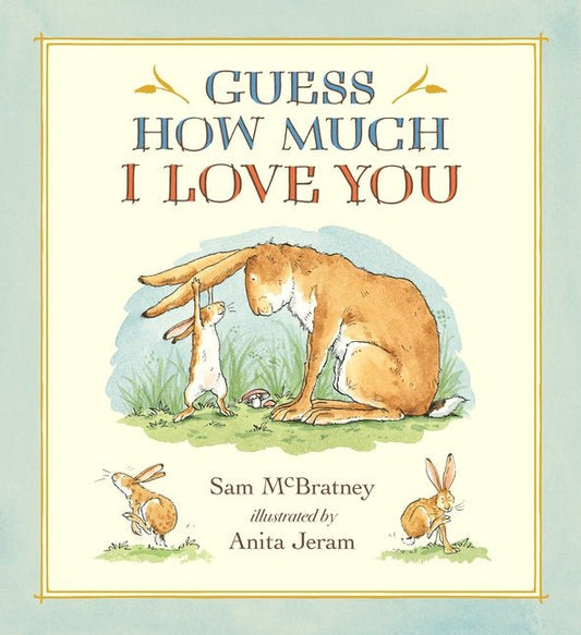 Guess How Much I Love You: (A Cherished Classic about Little Nutbrown Hare Loving Right Up to the Moon and Back - An Ideal Baby Book for Baby Shower G - Ingram