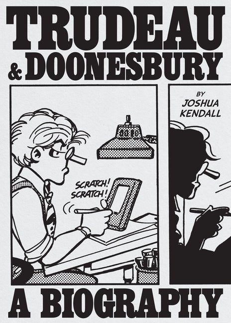 Trudeau & Doonesbury: A Biography: The Cartoonist Who Turned the News Into Art - Ingram