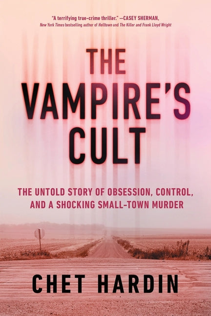 The Vampire's Cult: The Untold Story of Obsession, Control, and a Shocking Small-Town Murder