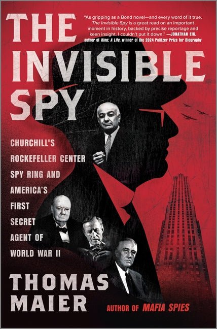Invisible Spy: Churchill's Rockefeller Center Spy Ring and America's First Secret Agent of World War II (Original) - Ingram